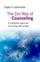 Zen Way of Counseling, The – A meditative approach to working with people