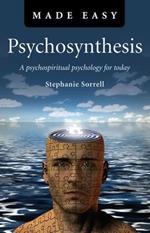 Psychosynthesis Made Easy – A psychospiritual psychology for today