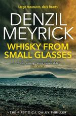 Whisky from Small Glasses: A D.C.I. Daley Thriller