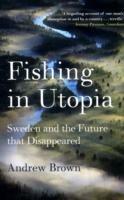 Fishing In Utopia: Sweden And The Future That Disappeared