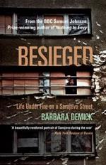 Besieged: Life Under Fire on a Sarajevo Street