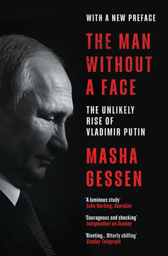 The Man Without a Face: The Unlikely Rise of Vladimir Putin