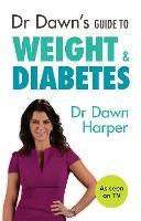 Dr Dawn's Guide to Weight & Diabetes