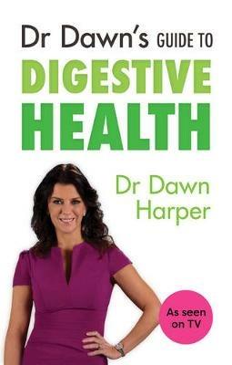 Dr Dawn's Guide to Digestive Health - Dawn Harper - cover