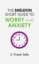 The Sheldon Short Guide to Worry and Anxiety