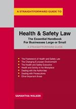 A Straightforward Guide To Health And Safety Law: The Essential Handbook for Businesses Large and Small