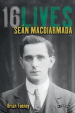 Sean MacDiarmada: 16Lives