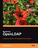 Mastering OpenLDAP: Configuring, Securing and Integrating Directory Services