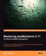 Mastering phpMyAdmin 2.11 for Effective MySQL Management