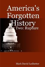 America's Forgotten History: Part Two. Rupture