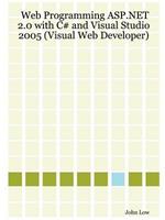 Web Programming ASP.NET 2.0 with C# and Visual Studio 2005 (Visual Web Developer)