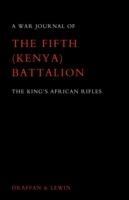 War Journal of the Fifth (Kenya) Battalion the King's African Rifles 1939-1945