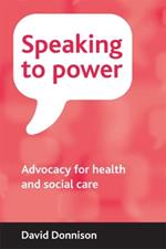 Speaking to power: Advocacy for health and social care