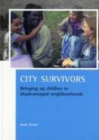 City survivors: Bringing up children in disadvantaged neighbourhoods