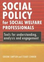 Social policy for social welfare professionals: Tools for understanding, analysis and engagement