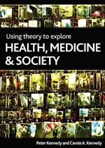 Using theory to explore health, medicine and society