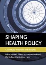 Shaping health policy: Case study methods and analysis
