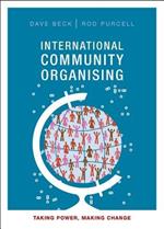 International Community Organising: Taking Power, Making Change