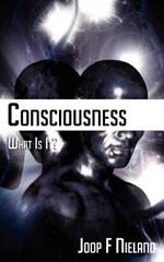 Conciousness: What Is It?