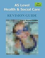 AS Level Health & Social Care (for Edexcel) Revision Guide for Unit 1: Human Growth and Development