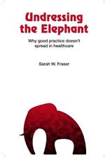 Undressing the Elephant: Why Good Practice Doesn't Spread in Healthcare