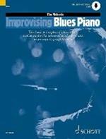 Improvising Blues Piano: The Basic Principles of Blues Piano Explained for the Intermediate-Level Pianist in an Easy-to-Grasp Fashion