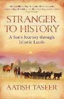 Stranger to History: A Son's Journey through Islamic Lands