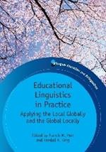 Educational Linguistics in Practice: Applying the Local Globally and the Global Locally