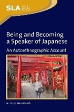 Being and Becoming a Speaker of Japanese: An Autoethnographic Account