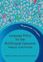 Language Policy for the Multilingual Classroom: Pedagogy of the Possible