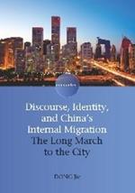 Discourse, Identity, and China's Internal Migration: The Long March to the City