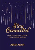 Stay Connected: A Pocket Guide of Prayers for Muslims