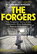 The Forgers: The Forgotten Story of the Holocaust’s Most Audacious Rescue Operation