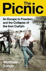 The Picnic: An Escape to Freedom and the Collapse of the Iron Curtain