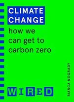 Climate Change (WIRED guides): How We Can Get to Carbon Zero