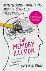 The Memory Illusion: Remembering, Forgetting, and the Science of False Memory