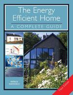 The Energy Efficient Home: A Complete Guide - New Edition