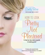 How To Look Pretty Not Plastered