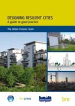 Designing Resilient Cities: A Guide to Good Practice: (EP 103)