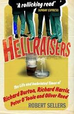 Hellraisers: The Life and Inebriated Times of Burton, Harris, O'Toole and Reed