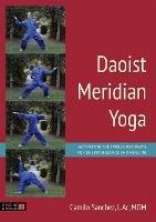 Daoist Meridian Yoga: Activating the Twelve Pathways for Energy Balance and Healing