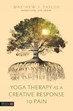 Yoga Therapy as a Creative Response to Pain