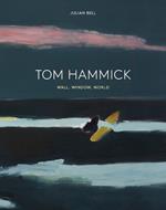 Tom Hammick: Wall, Window, World