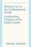 Memory Art in the Contemporary World: Confronting Violence in the Global South