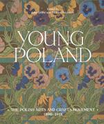 Young Poland: The Polish Arts and Crafts Movement, 1890-1918