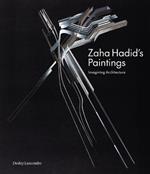 Zaha Hadid's Paintings: Imagining Architecture