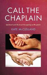 Call the Chaplain: Spiritual and pastoral caregiving in hospitals