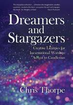 Dreamers and Stargazers: Creative Liturgies for Incarnational Worship