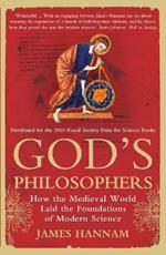 God's Philosophers: How the Medieval World Laid the Foundations of Modern Science