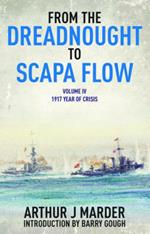 From the Dreadnought to Scapa Flow: Vol IV: 1917 Year of Crisis